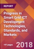 Progress in Smart Grid ICT Development Technologies, Standards, and Markets- Product Image