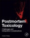 Postmortem Toxicology. Challenges and Interpretive Considerations - Product Thumbnail Image