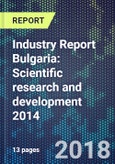 Industry Report Bulgaria: Scientific research and development 2014- Product Image