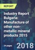 Industry Report Bulgaria: Manufacture of other non-metallic mineral products 2015- Product Image