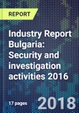 Industry Report Bulgaria: Security and investigation activities 2016- Product Image