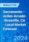 Sacramento--Arden-Arcade--Roseville, CA - Local Market Forecast - Product Thumbnail Image