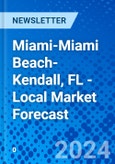 Miami-Miami Beach-Kendall, FL - Local Market Forecast- Product Image