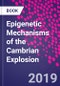 Epigenetic Mechanisms of the Cambrian Explosion - Product Thumbnail Image