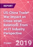 US-China Trade War Impact on Cross-strait Relations: From an IT Industry Perspective- Product Image