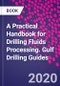 A Practical Handbook for Drilling Fluids Processing. Gulf Drilling Guides - Product Thumbnail Image