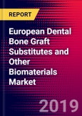 European Dental Bone Graft Substitutes and Other Biomaterials Market 2019-2025- Product Image
