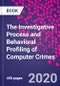 The Investigative Process and Behavioral Profiling of Computer Crimes - Product Thumbnail Image