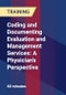 Coding and Documenting Evaluation and Management Services: A Physician's Perspective - Product Thumbnail Image