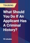 What Should You Do If An Applicant Has A Criminal History? - Product Thumbnail Image