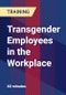 Transgender Employees in the Workplace - Product Thumbnail Image