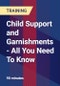 Child Support and Garnishments - All You Need To Know - Product Thumbnail Image