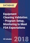 Equipment Cleaning Validation - Program Setup, Monitoring to Meet FDA Expectations - Product Thumbnail Image