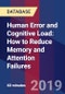 Human Error and Cognitive Load: How to Reduce Memory and Attention Failures - Product Thumbnail Image