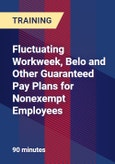 Fluctuating Workweek, Belo and Other Guaranteed Pay Plans for Nonexempt Employees- Product Image