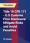 Title 19 CFR 171 - U.S Customs Prior Disclosure: Mitigate Risks and Avoid Penalties - Product Thumbnail Image