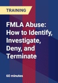 FMLA Abuse: How to Identify, Investigate, Deny, and Terminate- Product Image