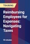 Reimbursing Employees for Expenses: Navigating Taxes - Product Thumbnail Image