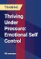 Thriving Under Pressure: Emotional Self Control - Product Thumbnail Image