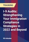 I-9 Audits: Strengthening Your Immigration Compliance Strategies in 2022 and Beyond- Product Image