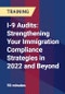 I-9 Audits: Strengthening Your Immigration Compliance Strategies in 2022 and Beyond - Product Thumbnail Image