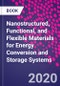 Nanostructured, Functional, and Flexible Materials for Energy Conversion and Storage Systems - Product Image