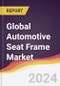 Technology Landscape, Trends and Opportunities in the Global Automotive Seat Frame Market - Product Thumbnail Image