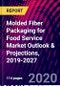 Molded Fiber Packaging for Food Service Market Outlook & Projections, 2019-2027 - Product Thumbnail Image