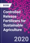 Controlled Release Fertilizers for Sustainable Agriculture - Product Thumbnail Image