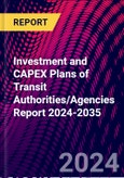 Investment and CAPEX Plans of Transit Authorities/Agencies Report 2024-2035- Product Image