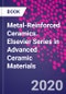 Metal-Reinforced Ceramics. Elsevier Series in Advanced Ceramic Materials - Product Image