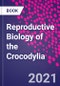 Reproductive Biology of the Crocodylia - Product Thumbnail Image