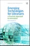 Emerging Technologies for Librarians. A Practical Approach to Innovation - Product Thumbnail Image